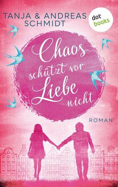 Chaos schützt vor Liebe nicht (eBook, ePUB) - Schmidt, Tanja; Schmidt, Andreas