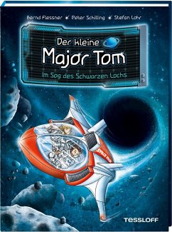 Im Sog des Schwarzen Lochs / Der kleine Major Tom Bd.10 - Flessner, Bernd;Schilling, Peter