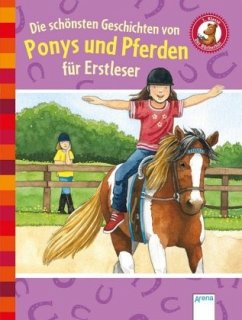 Die schönsten Geschichten von Ponys und Pferden für Erstleser - Mai, Manfred;Bosse, Sarah;Berger, Margot
