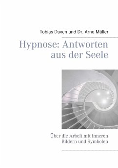 Hypnose: Antworten aus der Seele - Müller, Arno;Duven, Tobias