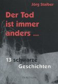 Der Tod ist immer anders: 13 schwarze Geschichten (eBook, ePUB) Der Tod ist immer anders: 13 schwarze Geschichten (eBook, ePUB)