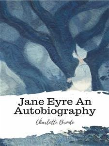 Jane Eyre An Autobiography (eBook, ePUB) - Bronte, Charlotte