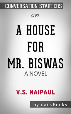 A House for Mr. Biswas: by V. S. Naipaul   Conversation Starters (eBook, ePUB) - dailyBooks