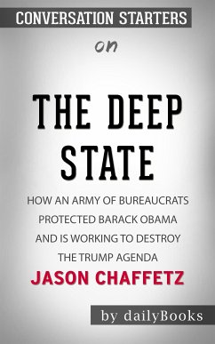 The Deep State: How an Army of Bureaucrats Protected Barack Obama and Is Working to Destroy the Trump Agenda by Jason Chaffetz​​​​​​​   Conversation Starters (eBook, ePUB) - dailyBooks