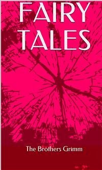 Fairy Tales (eBook, ePUB) - Brothers Grimm, The