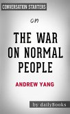The War on Normal People: The Truth About America's Disappearing Jobs and Why Universal Basic Income Is Our Future by Andrew Yang   Conversation Starters (eBook, ePUB)