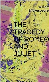 The Tragedy Of Romeo And Juliet (eBook, ePUB) - Shakespeare, William