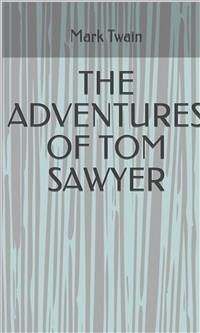 The Adventures Of Tom Sawyer (eBook, ePUB) - twain, Mark