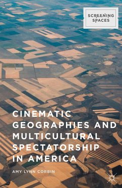 Cinematic Geographies and Multicultural Spectatorship in America (eBook, PDF) - Corbin, Amy Lynn