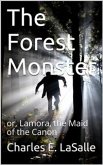 The Forest Monster / or, Lamora, the Maid of the Canon (eBook, PDF)