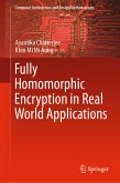 Fully Homomorphic Encryption in Real World Applications (eBook, PDF)