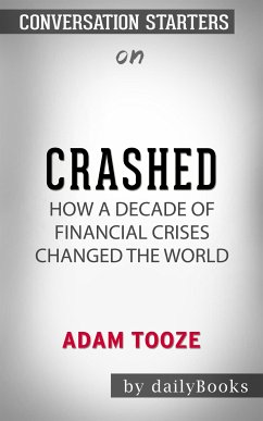 Crashed: How a Decade of Financial Crises Changed the World by Adam Tooze   Conversation Starters (eBook, ePUB) - dailyBooks