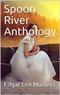 Spoon River Anthology (eBook, ePUB) - Lee Masters, Edgar