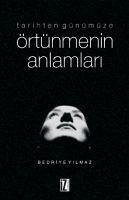 Tarihten Günümüze Örtünmenin Anlamlari - Yilmaz, Bedriye