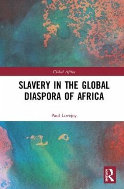 Slavery in the Global Diaspora of Africa - Lovejoy, Paul E