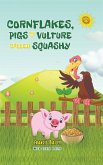 Cornflakes, Pigs and a Vulture called Squashy