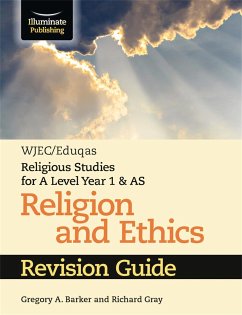 WJEC/Eduqas Religious Studies for A Level Year 1 & AS - Religion and Ethics Revision Guide - Barker, Gregory A.; Gray, Richard