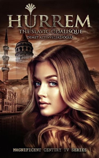 Hürrem - The Slavic Odalisque (Magnificent Century, #3) (eBook, ePUB)