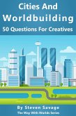 Cities And Worldbuilding: 50 Questions For Creatives (Way With Worlds, #11) (eBook, ePUB)