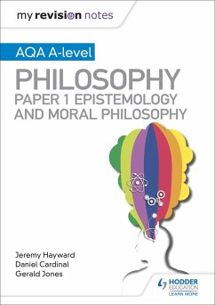 My Revision Notes: AQA A-level Philosophy Paper 1 Epistemology and Moral Philosophy - Cardinal, Dan; Jones, Gerald; Hayward, Jeremy