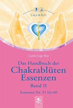 Das Handbuch der Chakrablüten Essenzen 02 - Lage-Roy, Carola