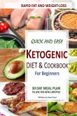 Quick and Easy Ketogenic Diet and Cookbook for Beginners: 30 Day Meal Plan for Rapid Fat & Weight Loss (eBook, ePUB)