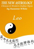 Leo The New Astrology - Chinese and Western Zodiac Signs: The New Astrology by Sun Sign (New Astrology by Sun Signs, #5) (eBook, ePUB)