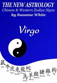 Virgo The New Astrology - Chinese and Western Zodiac Signs: The New Astrology by Sun Sign (New Astrology by Sun Signs, #6) (eBook, ePUB)