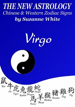 Virgo The New Astrology - Chinese and Western Zodiac Signs: The New Astrology by Sun Sign (New Astrology by Sun Signs, #6) (eBook, ePUB) - White, Suzanne