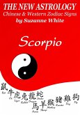 Scorpio The New Astrology - Chinese And Western Zodiac Signs: (New Astrology by Sun Signs, #7) (eBook, ePUB)