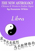 Libra The New Astrology - Chinese and Western Zodiac Signs: The New Astrology by Sun (New Astrology by Sun Signs, #7) (eBook, ePUB)
