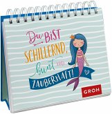 Du bist schillernd, bunt und zauberhaft! Du bist schillernd, bunt und zauberhaft!