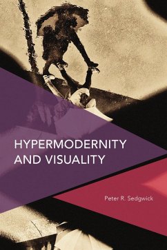 Hypermodernity and Visuality (eBook, ePUB) - Peter, R.