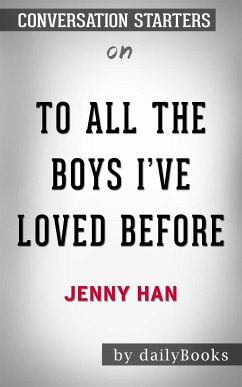 To All the Boys I've Loved Before: by Jenny Han   Conversation Starters (eBook, ePUB) - dailyBooks