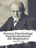 Dream Psychology Psychoanalysis for Beginners (eBook, ePUB)