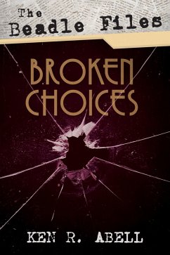 The Beadle Files: Broken Choices (eBook, ePUB)