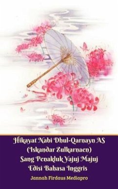 Hikayat Nabi Dhul-Qarnayn AS (Iskandar Zulkarnaen) Sang Penakluk Yajuj Majuj Edisi Bahasa Inggris (eBook, ePUB) - Mediapro, Jannah Firdaus