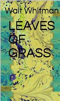 Leaves Of Grass (eBook, ePUB) - Whitman, Walt