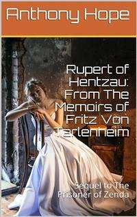 Rupert of Hentzau: From The Memoirs of Fritz Von Tarlenheim / Sequel to The Prisoner of Zenda (eBook, PDF) - Hope, Anthony
