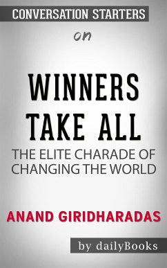 Winners Take All: The Elite Charade of Changing the World by Anand Giridharadas   Conversation Starters (eBook, ePUB) - dailyBooks