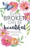 Even Broken Can Be Beautiful (eBook, ePUB)