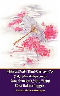 Hikayat Nabi Dhul-Qarnayn AS (Iskandar Zulkarnaen) Sang Penakluk Yajuj Majuj Edisi Bahasa Inggris (eBook, ePUB) - Firdaus Mediapro, Jannah