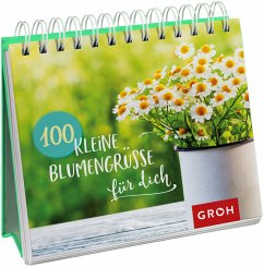 100 kleine Blumengrüße für dich - Groh Verlag