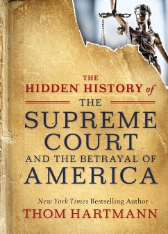 The Hidden History of the Supreme Court and the Betrayal of America - Hartmann, Thom