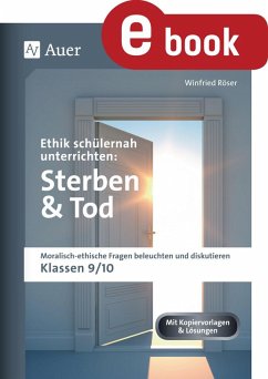 Ethik schülernah unterrichten: Sterben und Tod (eBook, PDF) - Röser, Winfried