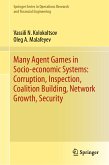 Many Agent Games in Socio-economic Systems: Corruption, Inspection, Coalition Building, Network Growth, Security (eBook, PDF)
