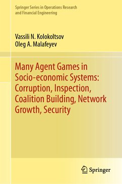 Many Agent Games in Socio-economic Systems: Corruption, Inspection, Coalition Building, Network Growth, Security (eBook, PDF) - Kolokoltsov, Vassili N.; Malafeyev, Oleg A.