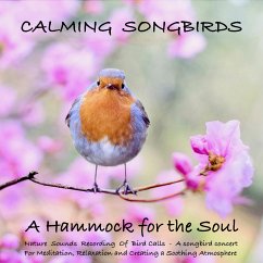 Calming Songbirds: Nature Sounds Recording Of Bird Calls - A songbird concert for Meditation, Relaxation and Creating a Soothing Atmosphere (MP3-Download) - Deeken, Yella A.