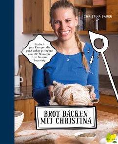 Brot backen mit Christina (eBook, ePUB) - Bauer, Christina