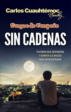 Sin cadenas (eBook, ePUB) - Sánchez, Carlos Cuauhtémoc